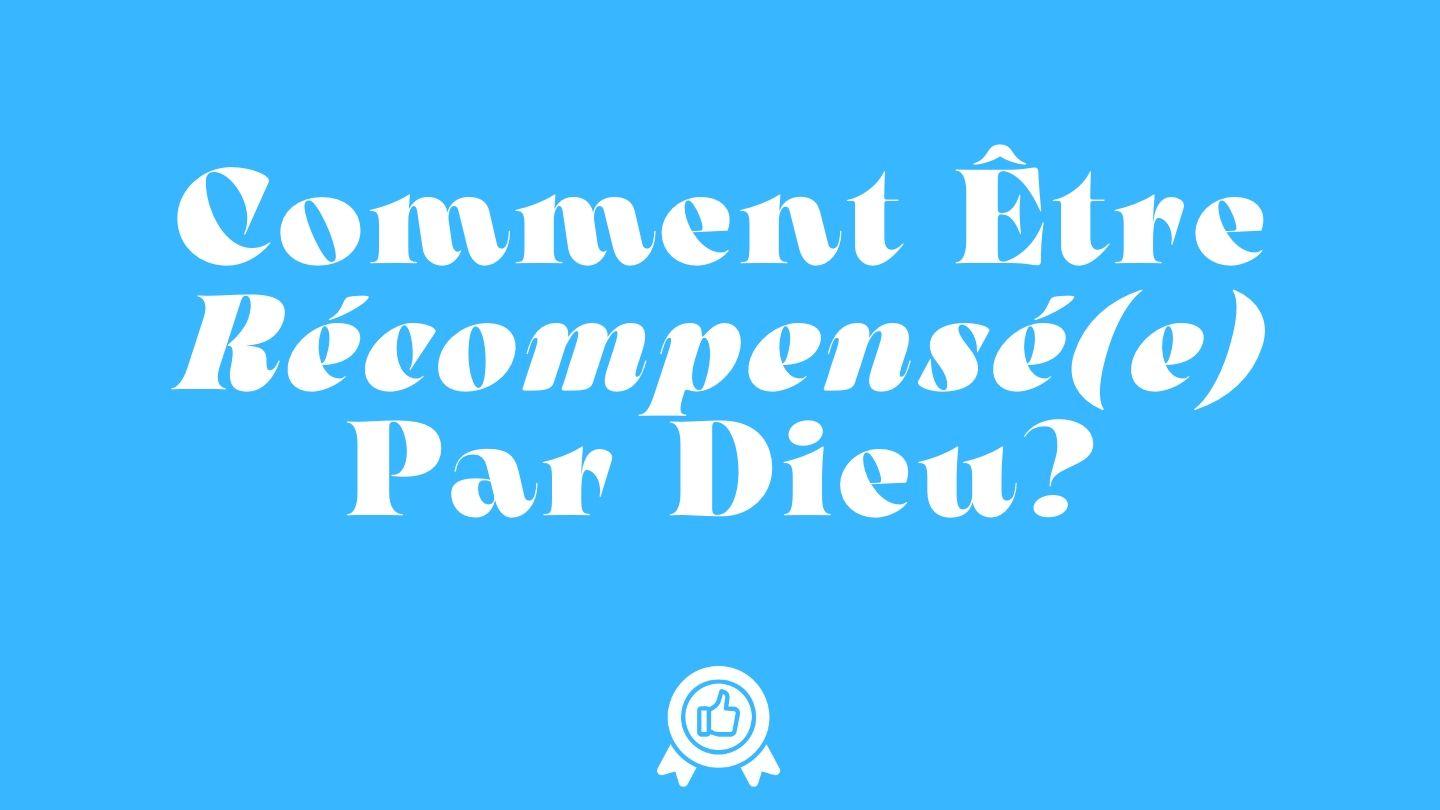 Comment Être Récompensé(e) Par Dieu? Proverbes 2:12-22 La Bible Segond 21