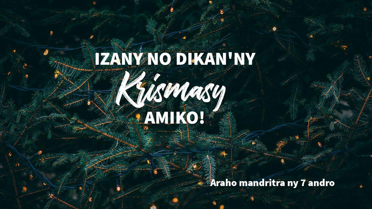 IZANY NO DIKAN'NY KRISMASY AMIKO!