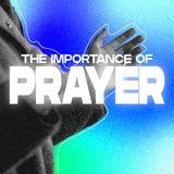 The Importance of Prayer