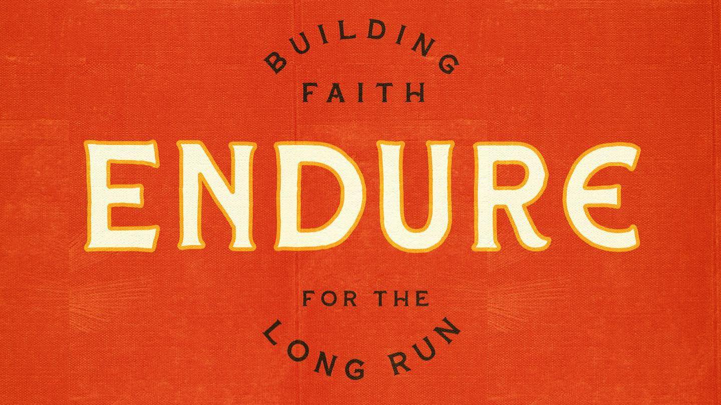 Endure: Building Faith for the Long Run Acts 7:10 The Passion Translation