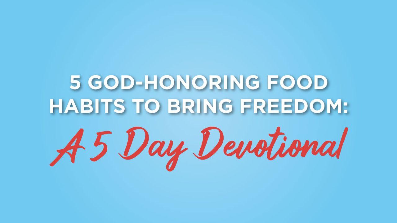 Winning the Food Fight. 5 Unhealthy Patterns for God-Honoring Habits