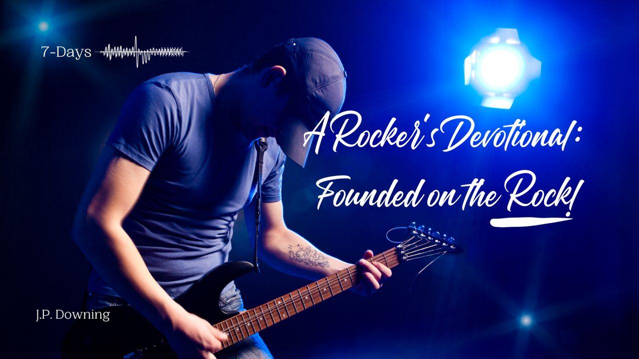 A Rocker’s Devotional:  Founded on the Rock
