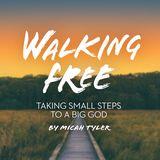 Walking Free: Taking Small Steps to a Big God by Micah Tyler