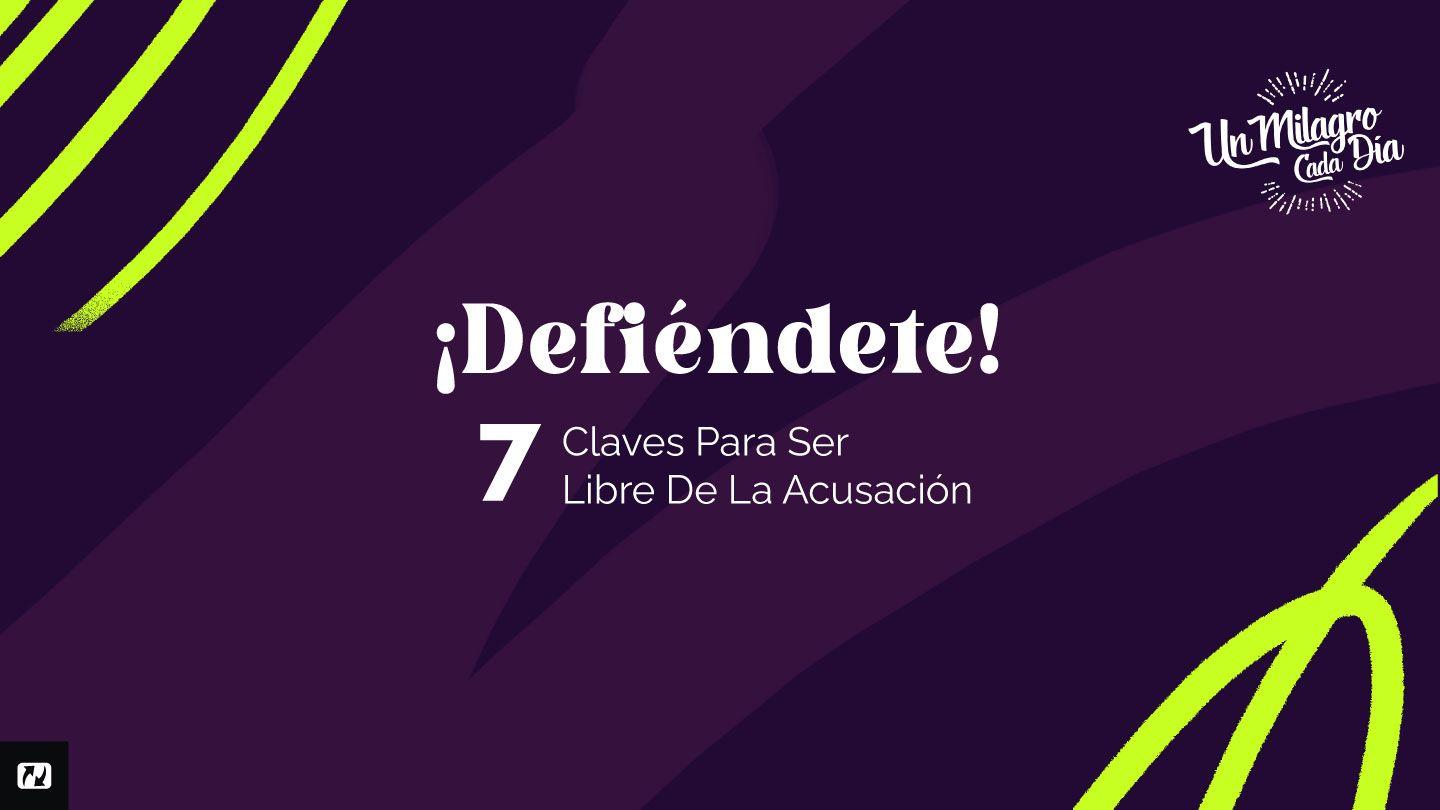 ¡Defiéndete! 7 Claves para ser libre de la acusación Juan 8:44 Biblica® Open Nueva Biblia Viva 2008