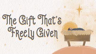 The Gift That's Freely Given