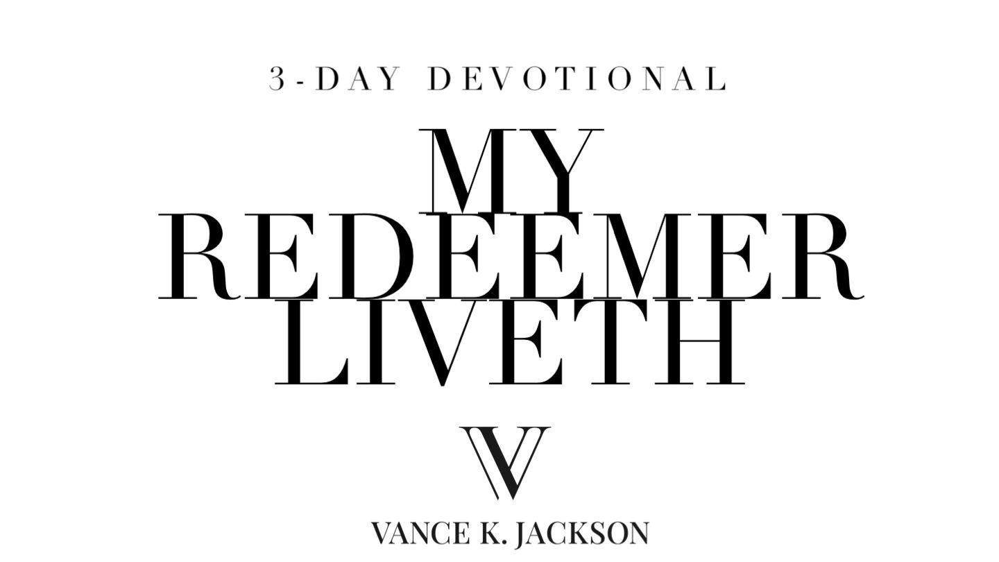 My Redeemer Liveth Romans 8:31-37 New Living Translation