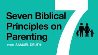 7 Biblical Principles on Parenting