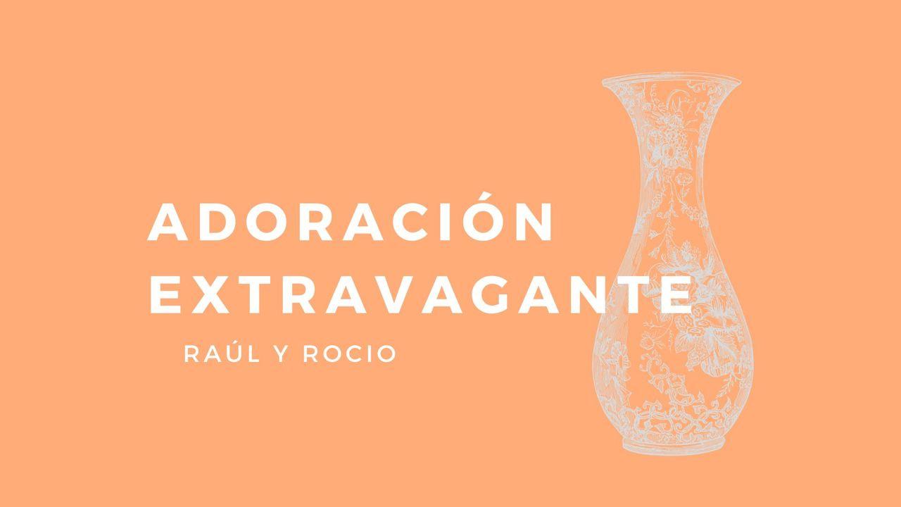 Adoración Extravagante