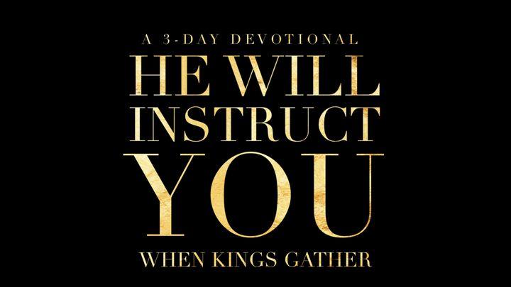 He Will Instruct You