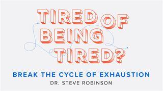 Tired of Being Tired? Genesis 2:1-18 New Living Translation