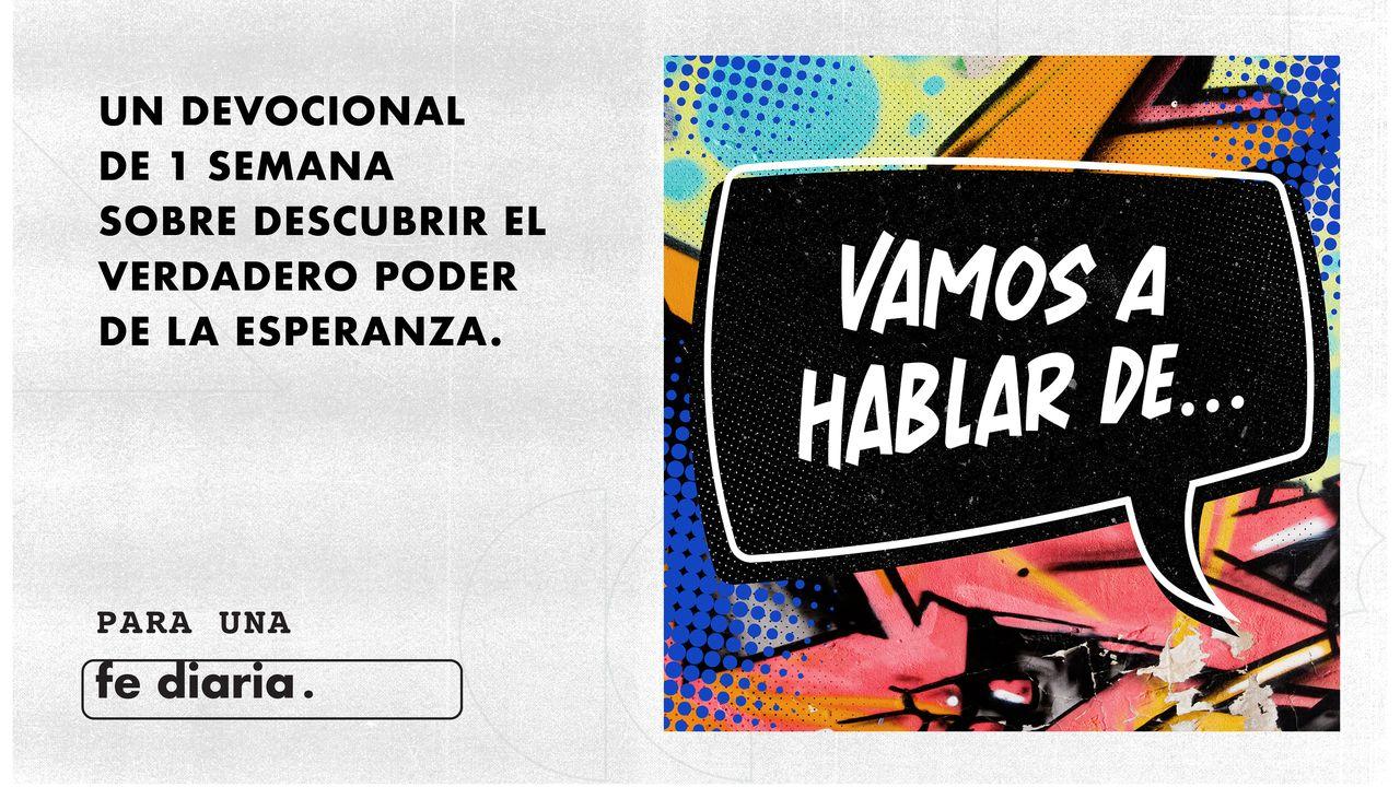 Vamos a hablar de encontrar esperanza en tiempos difíciles