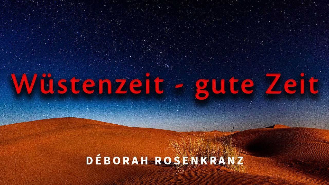 Wüstenzeit - gute Zeit