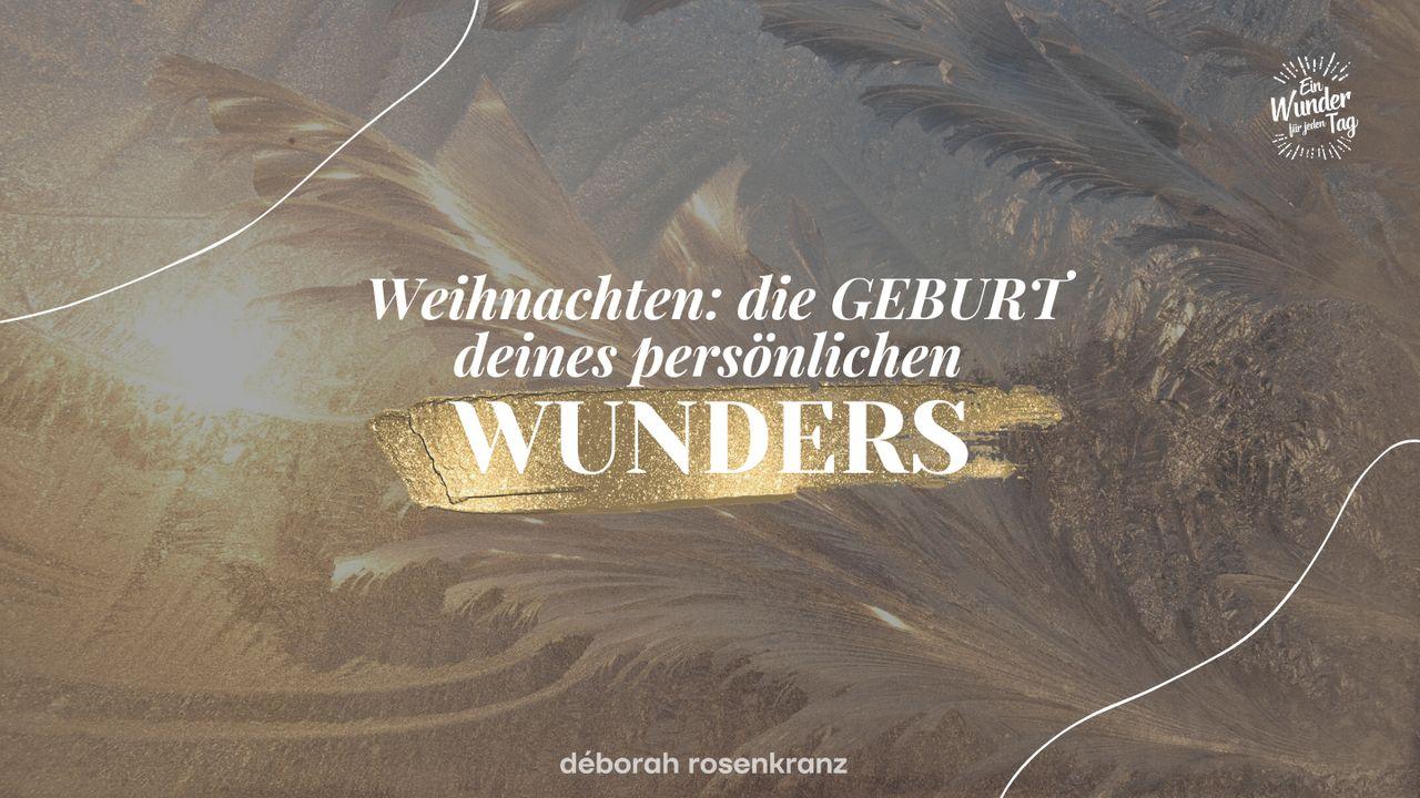 Weihnachten – Die GEBURT deines persönlichen WUNDERS