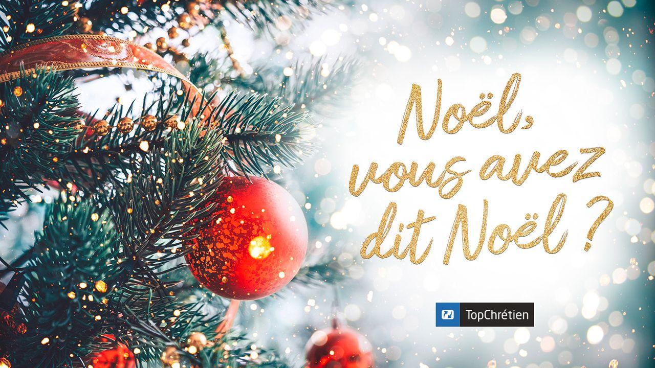 Noël, vous avez dit Noël ? 