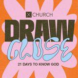 Draw Close: 21 Days to Know God