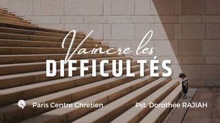 Vaincre les Difficultés