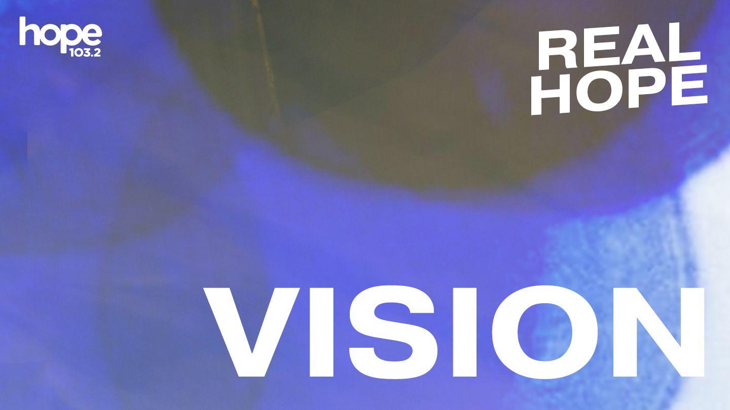 Real Hope: Vision 2 Kings 6:17-20 New Living Translation