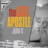 The Last Apostle | John 11