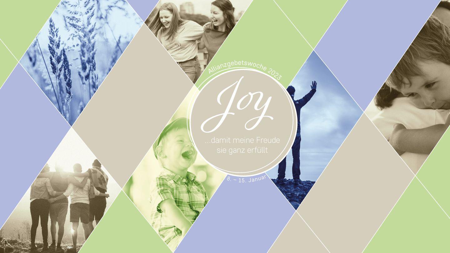 Allianz Gebetswoche 2023 - JOY – «Damit Meine Freude sie ganz erfüllt» (Johannes 17,13) Philippians 4:4-7 Christian Standard Bible