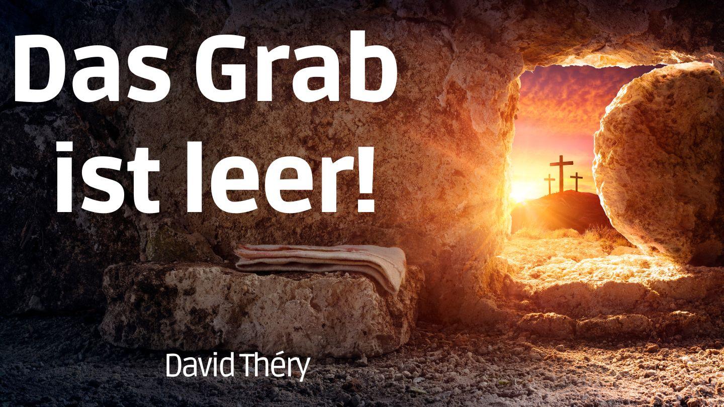 Das Grab ist leer! 1. Petrus 1:5-19 Hoffnung für alle