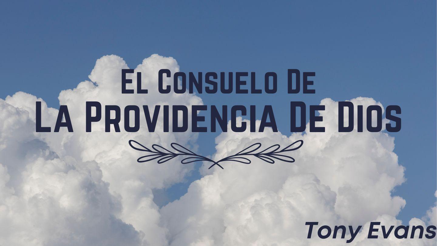 El Consuelo De La Providencia De Dios 1 Crónicas 29:11-12 La Biblia de las Américas