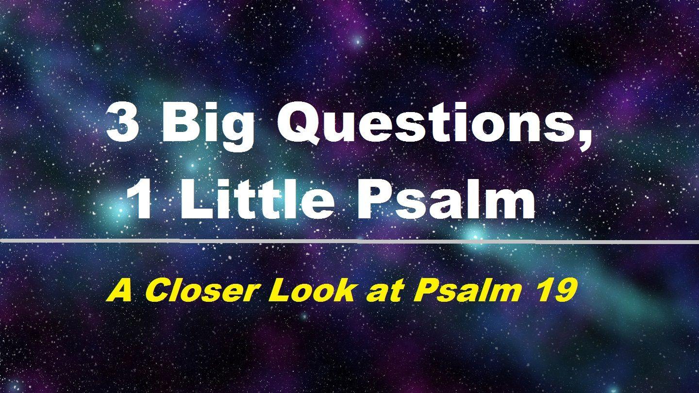 3 Big Questions, 1 Little Psalm Psalm 19:4 English Standard Version Revision 2016