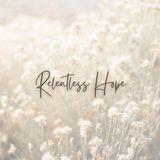 Relentless Hope