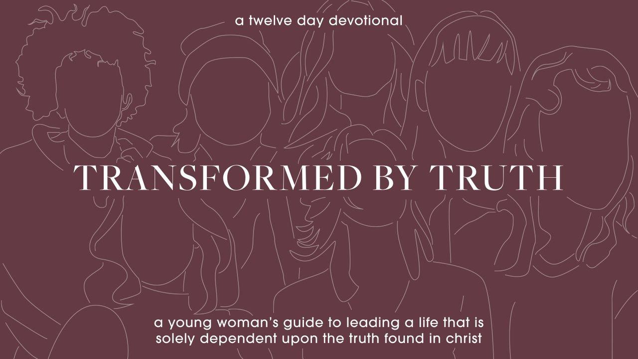 Transformed by Truth