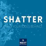 Shatter: Leave Your Idols Behind