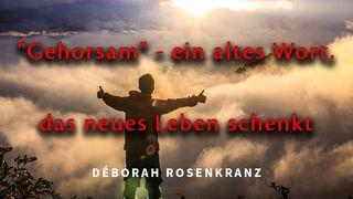 „Gehorsam" - ein altes Wort, das neues Leben schenkt