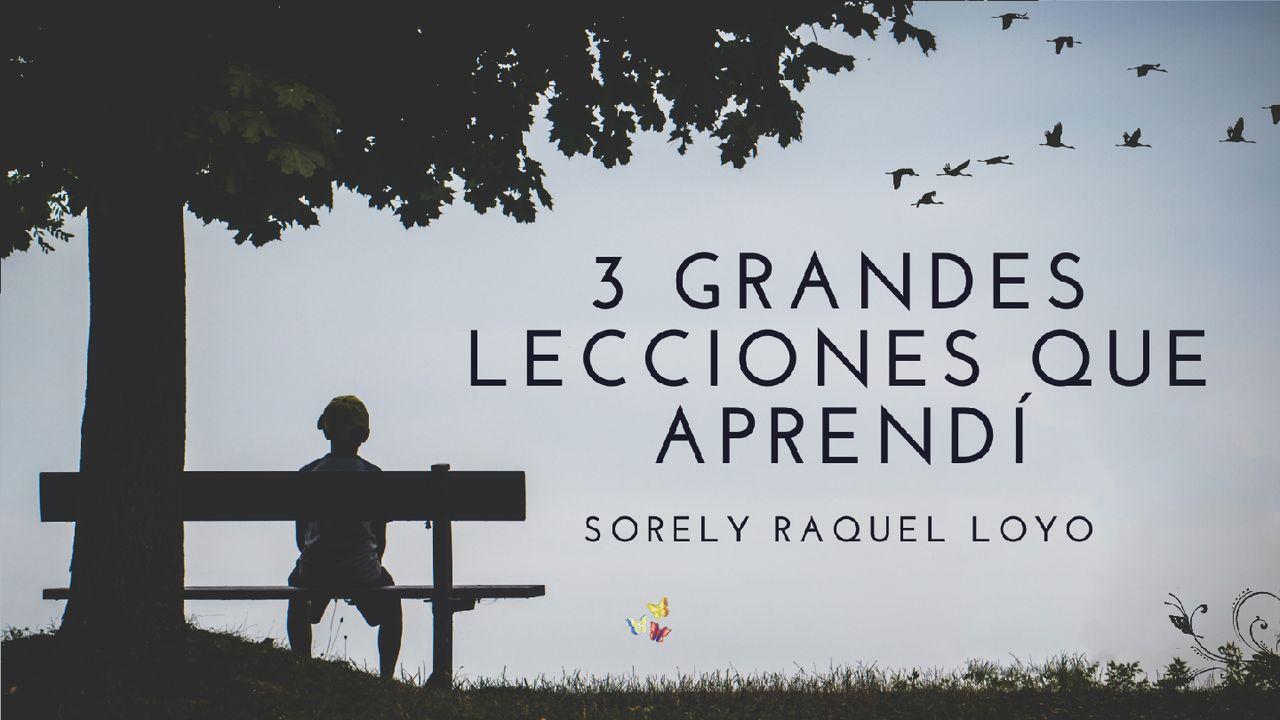 3 Grandes Lecciones Que Aprendí