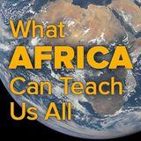 What Africa Can Teach Us All