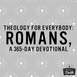 Theology for Everybody: Romans