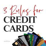 Credit Cards: 3 Rules to Use Them Wisely