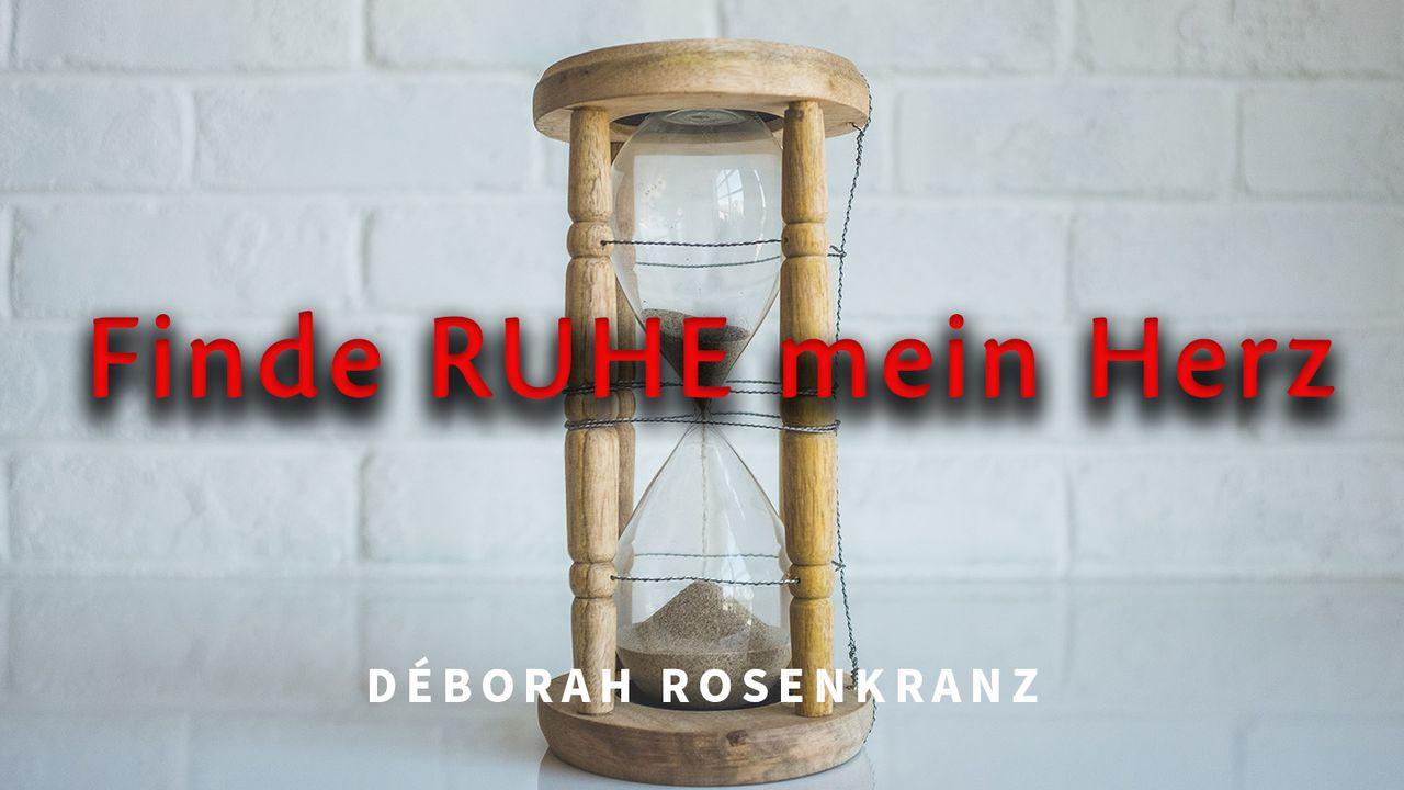 Finde RUHE mein Herz
