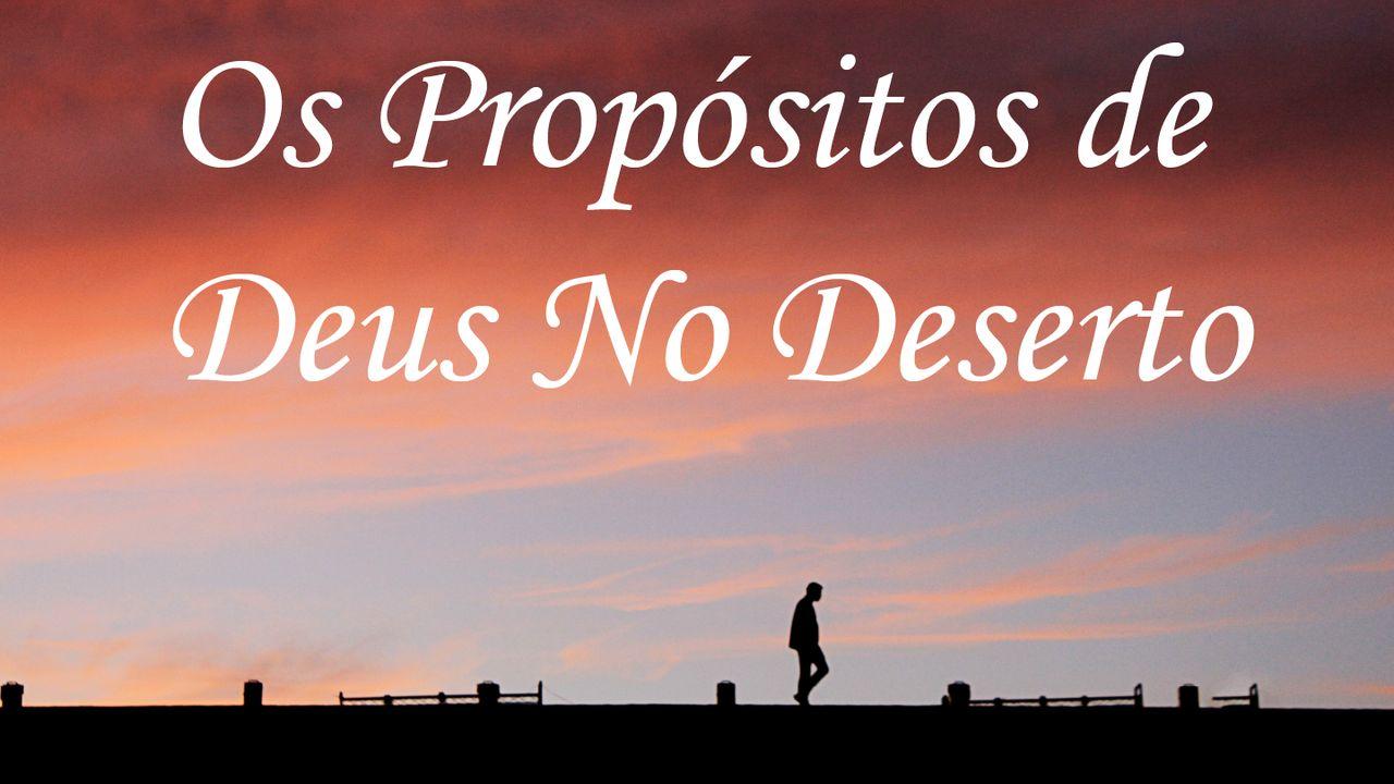 Os Propósitos De Deus No Deserto