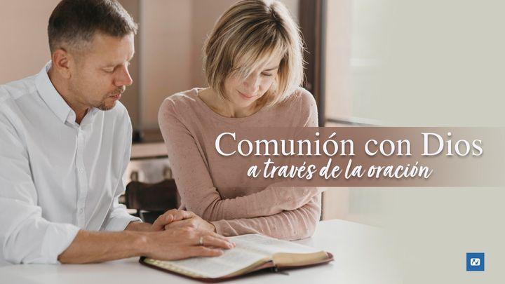 Comunión Con Dios a Través De La Oración