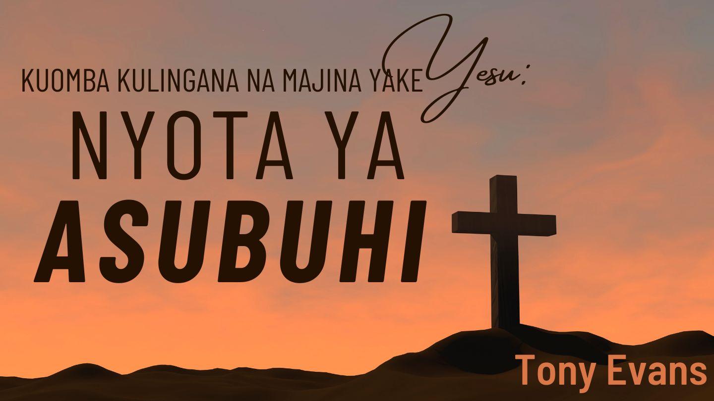 Kuomba Kulingana Na Majina Yake Yesu: Nyota Ya Asubuhi 1 Yohana 1:7, 9 Swahili Revised Union Version