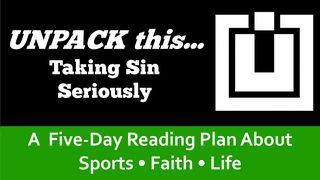 Unpack This...Taking Sin Seriously 1 John 3:9-10 New Century Version