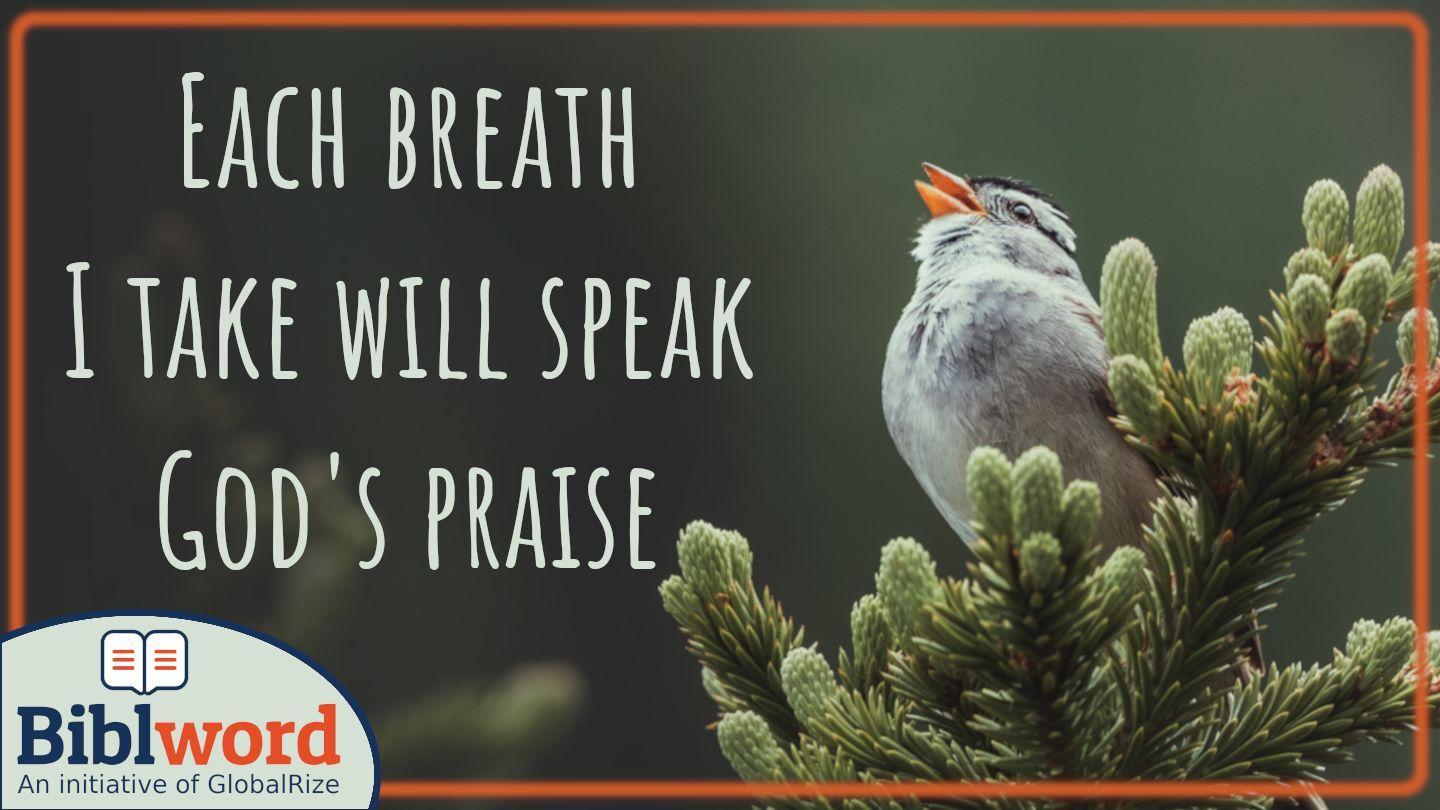 Each Breath I Take I Will Speak God's Praise Exodus 15:18 King James Version