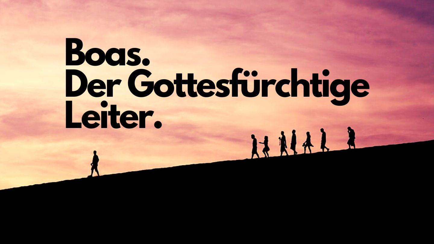 Boas - Der gottesfürchtige Leiter