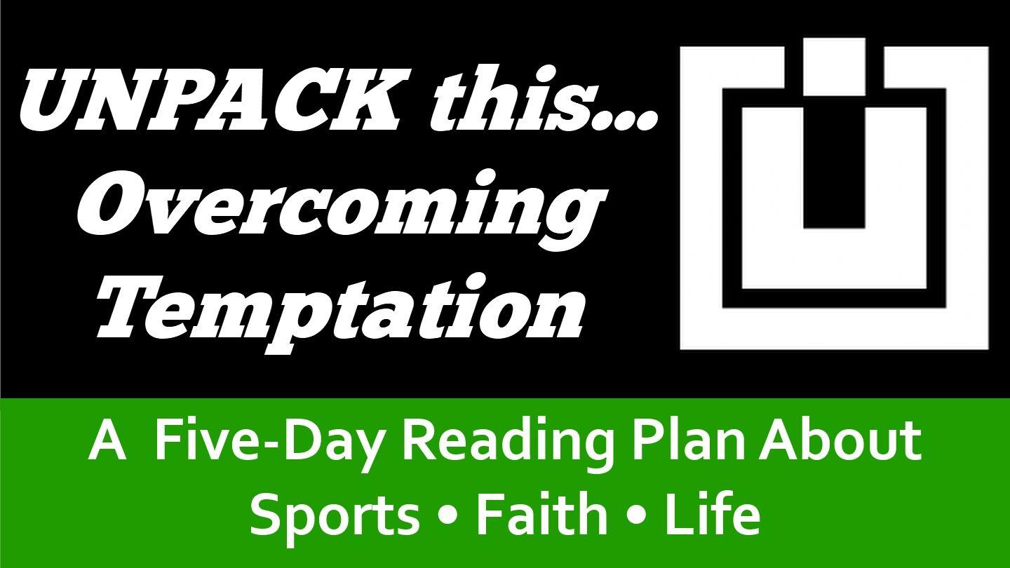 UNPACK This...Overcoming Temptation Proverbs 14:16 English Standard Version Revision 2016