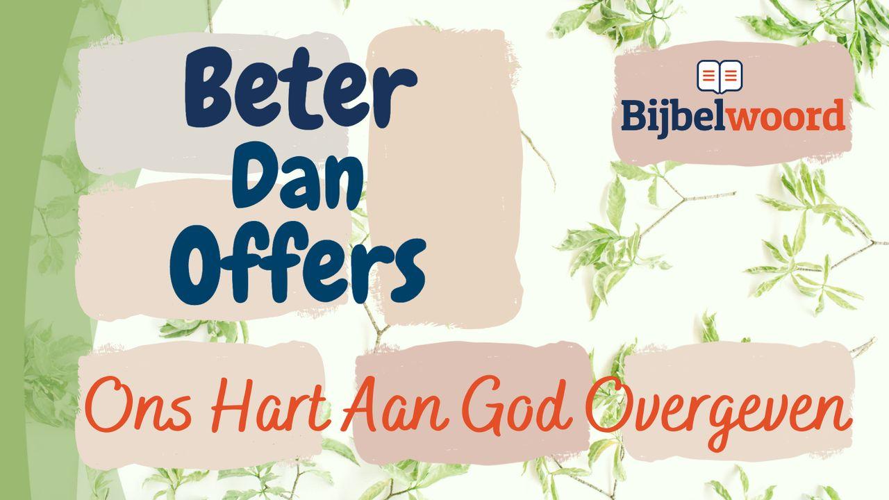 Beter dan offers, ons hart aan God overgeven