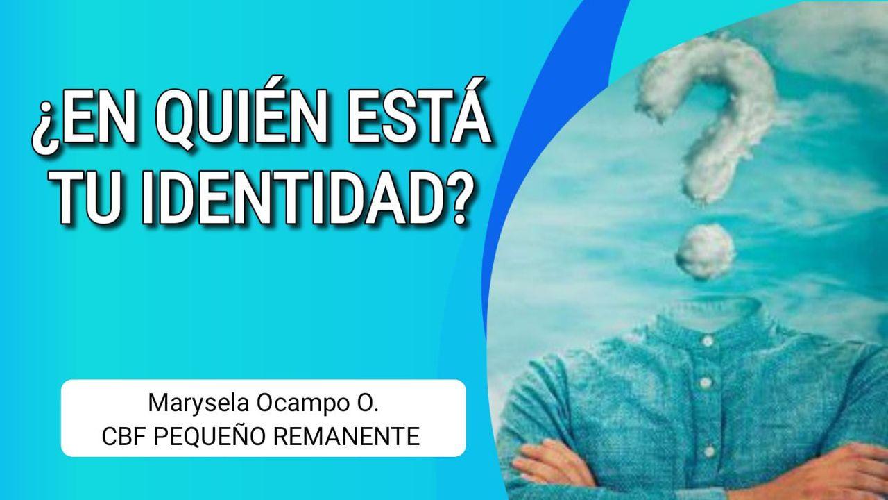 ¿En Quién Está Tu Identidad?