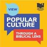 View Popular Culture Through a Biblical Lens