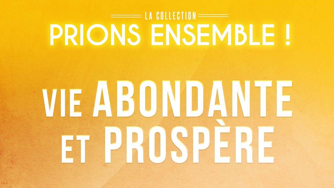 Vie abondante et prospère - Collection Prions ensemble