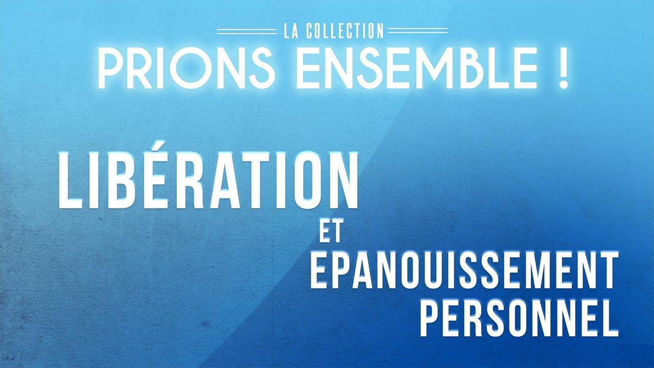 Libération et épanouissement spirituel - Collection Prions ensemble