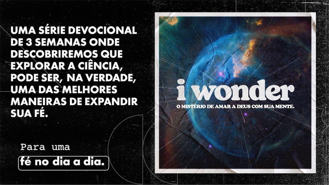I Wonder |  Eu Me Pergunto