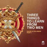 Three Things to Learn From Two Men: David & Solomon