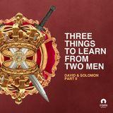 Three Things to Learn From Two Men: David & Solomon Part II